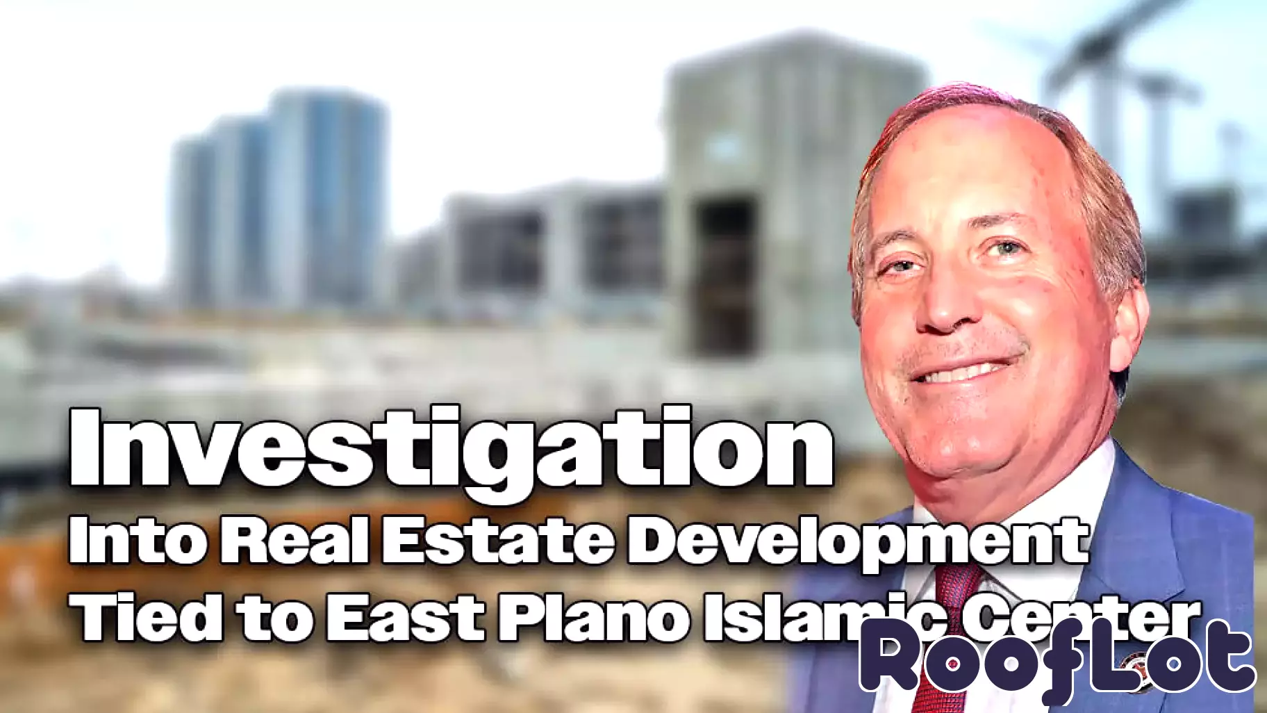 Investigation Launched into Real Estate Project Linked to Islamic Center in East Plano
