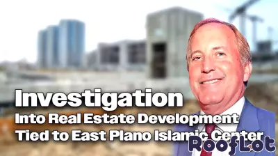 Investigation Launched into Real Estate Project Linked to Islamic Center in East Plano